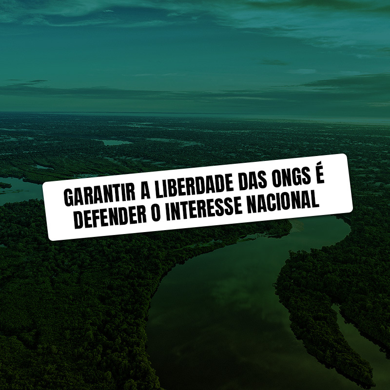 Garantir a liberdade das ONGs é defender o interesse nacional